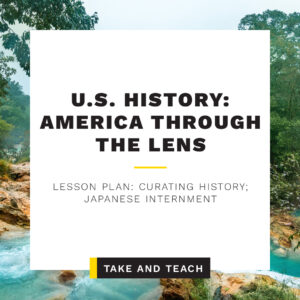 US History: America Through the Lens - Curating History Take and Teach
