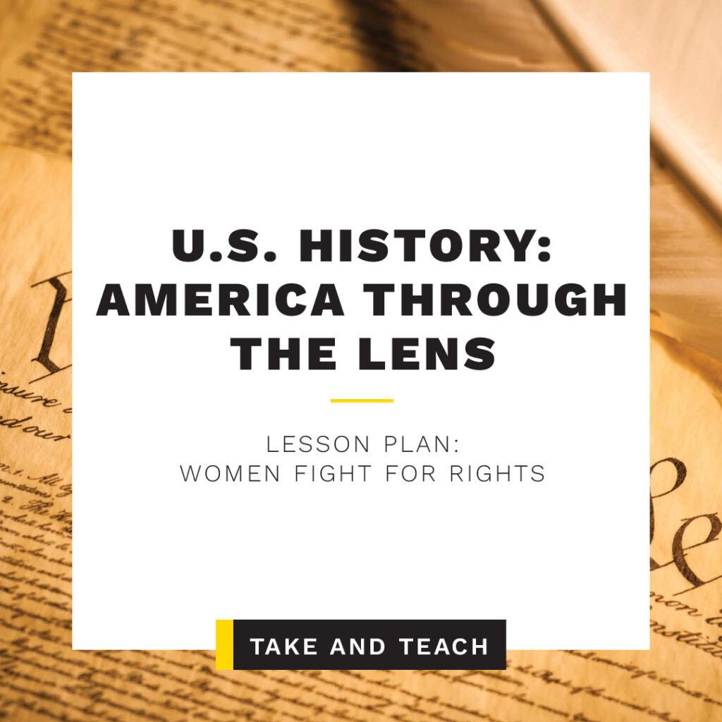 Take & Teach Lessons: National Geographic U.S. History America Through the Lens | Women Fight for Rights