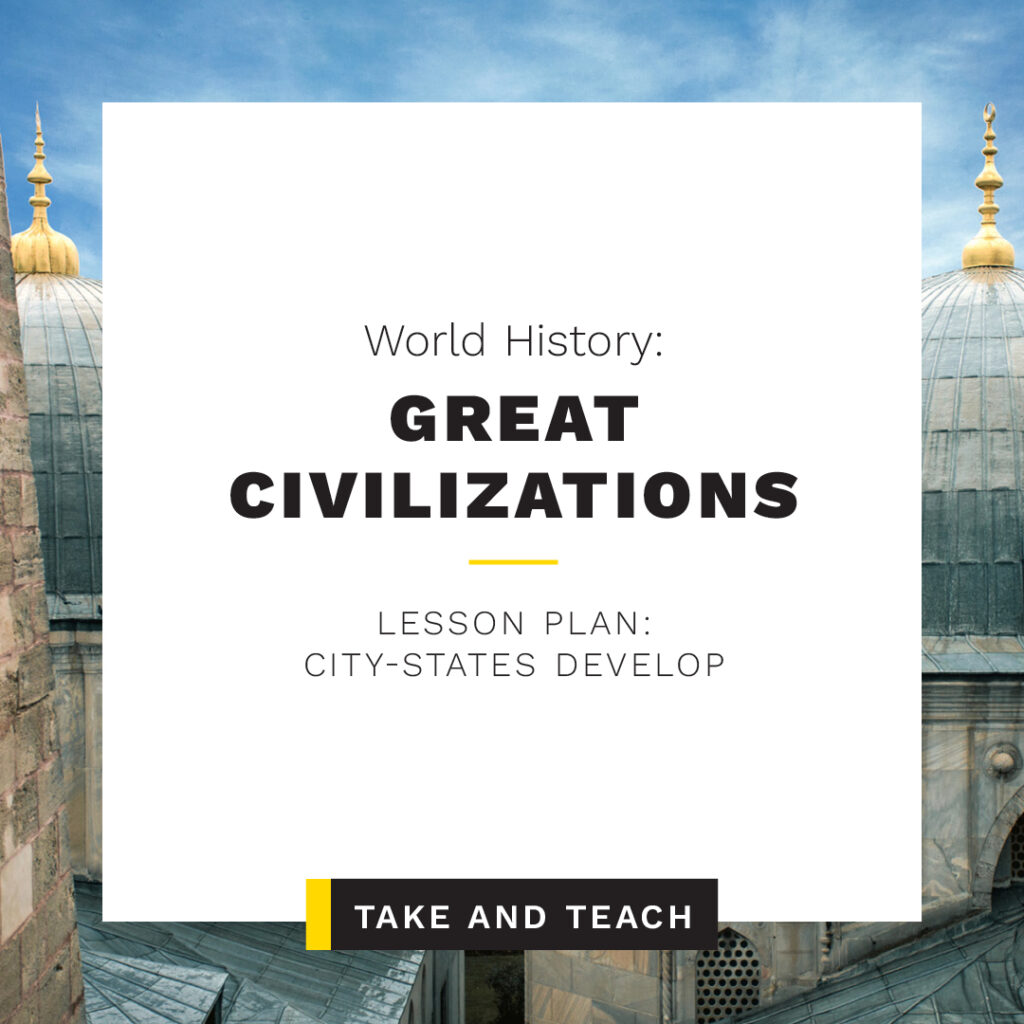 World History: Great Civilizations - Take and Teach: City-State Develop