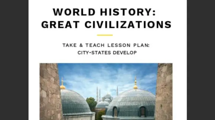 World History: Great Civilizations - Take and Teach: City-State Develop