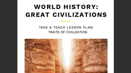 World History: Great Civilizations Take and Teach - Traits of Civilization