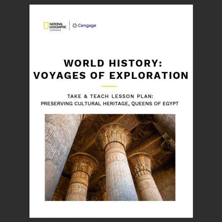 Take & Teach Lessons: National Geographic World History Voyages of Exploration | Preserving Cultural Heritage, Queens of Egypt