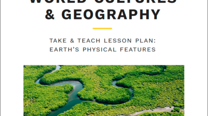 National Geographic Environmental Science: Sustaining Your World | Take and Teach Lesson: Earth's Physical Features