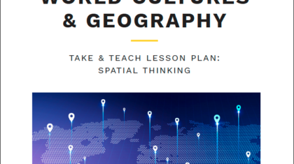 National Geographic World Cultures & Geography Take & Teach Lesson: Spatial Thinking